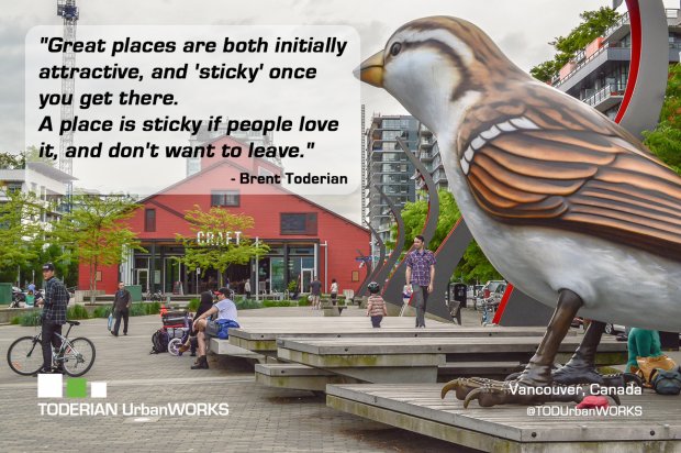 A quote from Brent Toderian reads "Great places are both initially attractive, and 'sticky' once you get there. A place is sticky if people love it, and don't want to leave."